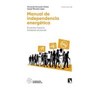 Manual de independencia energética: El camino hacia la transición ecosocial: 557 (Investigación y Debate)