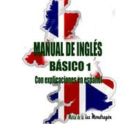 Manual de inglés básico 1: Con explicaciones en español