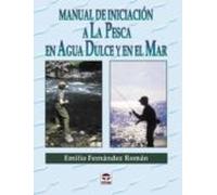 Manual de Iniciación a Pesca En Agua Dulce y Mar (DEPORTES)