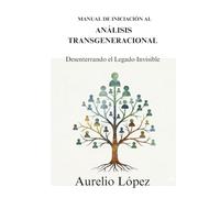 Manual de Iniciación al Análisis Transgeneracional: Desenterrando el Legado Invisible (Manuales)