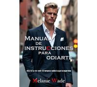 Manual de instrucciones para odiarte: Ella no lo vio venir. Él tampoco sabía lo que le esperaba (Secretos de Manhattan)