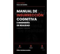 Manual de Insurrección Cognitiva e Ingeniería de Realidad: Guía de Bolsillo - 8 capítulos · 8 ejercicios · 8 pausas de poder