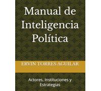 Manual de Inteligencia Política: Actores, Instituciones y Estrategias (Especialidades de las Ciencias Sociales y Políticas)