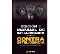 Manual de Inteligencia y Contrainteligencia II Edición: Aplicado a elecciones, gobierno e industria