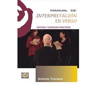 Manual de Interpretación en Verso: Sentido y Ejercicios prácticos: 13 (Técnica Teatral)