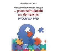 Manual de intervención integral en psicoestimulación para demencias: Programa PPID (Manuales prácticos)