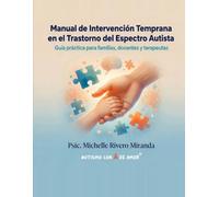 Manual de Intervención Temprana en el Trastorno del Espectro Autista: Guía práctica para familias, docentes y terapeutas