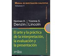 Manual De Investigacion Cualitativa (vol. V): El Arte Y La Practica De