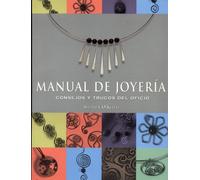 Manual de joyería: Consejos y trucos del oficio (ARTE DEL)