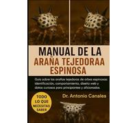 MANUAL DE LA ARAÑA TEJEDORA ESPINOSA PARA PRINCIPIANTES: Guía sobre las arañas tejedoras de orbes espinosas: identificación, comportamiento, diseño ... curiosos para principiantes y aficionados.