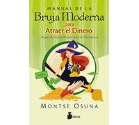 Manual De La Bruja Moderna Para Atraer El Dinero: Magia, hechizos y rituales para la abundancia (SIN COLECCION)