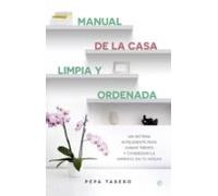 Manual De La Casa Limpia Y Ordenada: Un Sistema Inteligente Para Ganar