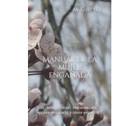 Manual de la mujer engañada: Los errores más comunes de la esposa engañada y cómo evitarlos: 1