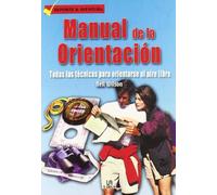 Manual de la Orientación: Todas las Técnicas para Orientarse al Aire Libre (Deporte & Aventura)