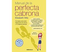 Manual de la Perfecta Cabrona: Consejos para estar segura de una misma y no dejarse pisotear (Best Seller)