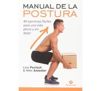 Manual de la postura: 40 ejercicios fáciles para una vida plena y sin dolor (Salud)