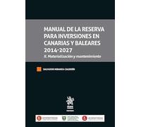 Manual de la reserva para inversiones en Canarias y Baleares 2014-2027 II.Materialización y mantenimiento (Tratados, Comentarios y Practicas Procesales)
