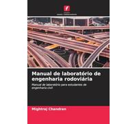Manual de laboratório de engenharia rodoviária: Manual de laboratório para estudantes de engenharia civil