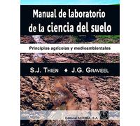 MANUAL DE LABORATORIO DE LA CIENCIA DEL SUELO: Principios agrícolas y medioambientales (MANUALES DE TECNICA AGROPECUARIA)
