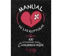 Manual De Las Rupturas: 100 Actividades Para Corazones Rotos