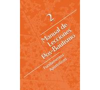 Manual de Lecciones Pos-Bautismo: Fundamentos Apostólicos