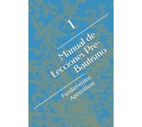Manual de Lecciones Pre-Bautismo: Fundamentos Apostólicos