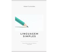 Manual de linguagem simples: Descomplicar a escrita é libertar a criatividade