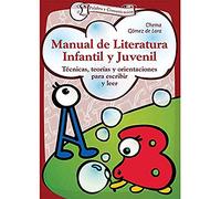 Manual De Literatura Infantil: Técnicas, teorías y orientaciones para escribir y leer: 20 (Talleres)