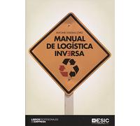 Manual de logística inversa (MANUALES PRACTICOS DE MARKETING)