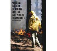 Manual de Lucha contra Incendios Forestales: Nivel Básico e Intermedio: 2 (Serie Freelance 4.0)