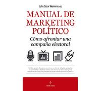 Manual de Marketing Político. Cómo Afrontar una campaña electoral. (Pensamiento político)