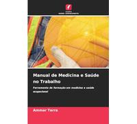 Manual de Medicina e Saúde no Trabalho: Ferramenta de formação em medicina e saúde ocupacional
