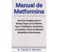 Manual de Metformina: Una Guía Completa para el Manejo Seguro de la Diabetes Tipo 2, Prediabetes, Resistencia a la Insulina y Otras Condiciones Metabólicas Relacionadas