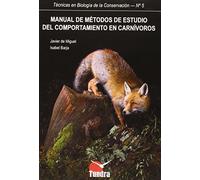 Manual de métodos de estudio del comportamiento en carnívoros (TECNICAS EN BIOLOGIA CONSERVACION)