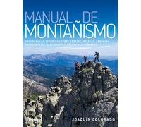 Manual de montañismo: Progresa con seguridad sobre crestas, rápeles, ferratas, cuerdas fijas, glaciares y terrenos accidentados (MANUALES DESNIVEL)