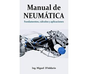 Manual de Neumática: Fundamentos, cálculos y aplicaciones