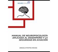 MANUAL DE NEUROPSICOLOGÍA APLICADA AL DESEMPEÑO Y LA SEGURIDAD AERONÁUTICA
