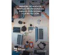 Manual De Nuevos Perfiles Profesionales Para Periodismo Y La Ficcion