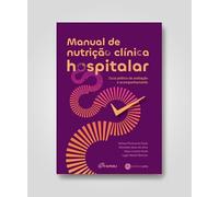 Manual de nutrição clínica hospitalar: guia prático de avaliação e acompanhamento