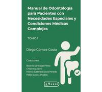 Manual de Odontología para Pacientes con Necesidades Especiales y Condiciones Médicas Complejas: Tomo 1