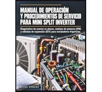 MANUAL DE OPERACIÓN Y PROCEDIMIENTOS DE SERVICIO PARA MINI SPLIT INVERTER: Diagnóstico de averías en placas, módulos de potencia (IPM) y válvulas de expansión (EEV) para instaladores frigoristas