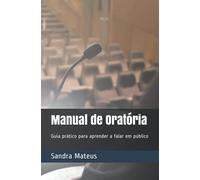 Manual de Oratória: Guia prático para aprender a falar em público