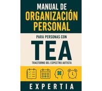 MANUAL DE ORGANIZACIÓN PERSONAL PARA PERSONAS CON TEA: Trastorno del Espectro Autista