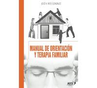 Manual de orientación y terapia familiar: (Enfoque sistémico teórico-practico) (Desarrollo Personal)