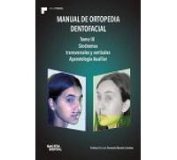 Manual de Ortopedia Dentofacial. Tomo III. Síndromes transversales y verticales. Aparatología Auxiliar