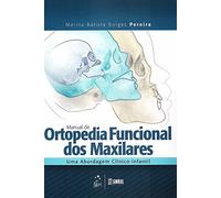 Manual de Ortopedia Funcional dos Maxilares. Uma Abordagem Clínico-Infantil