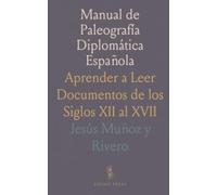 Manual de Paleografía Diplomática Española: Aprender a Leer Documentos de los Siglos XII al XVII
