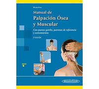 Manual de Palpación Ósea y Muscular. Con puntos gatillo, patrones de referencia y estiramientos