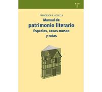 Manual de patrimonio literario: Espacios, casas-museo y rutas: 15 (Manuales de Museística, Patrimonio y Turismo Cultural)