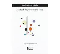 MANUAL DE PERIODISMO LOCAL (FRAGUA COMUNICACION)